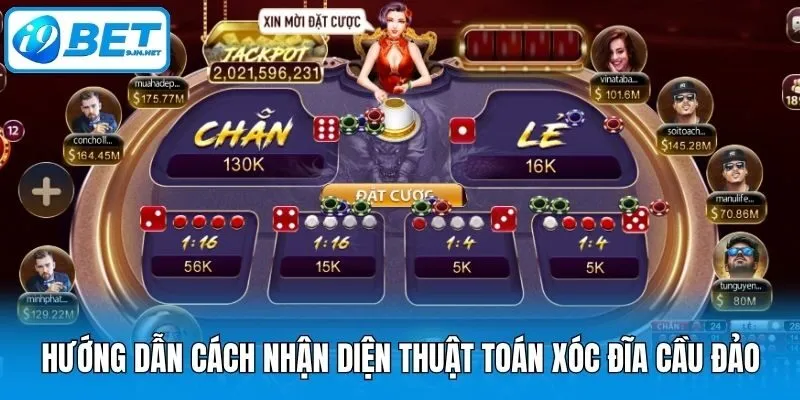 Hướng dẫn cách nhận diện thuật toán xóc đĩa cầu đảo