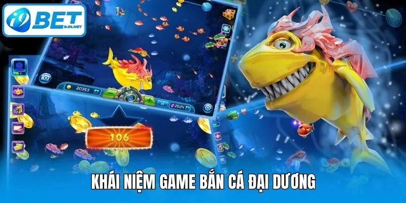 Khái niệm game bắn cá đại dương