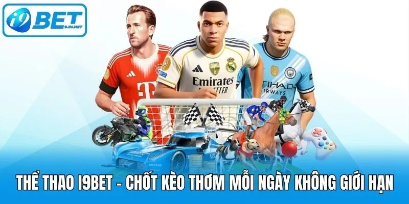 Thể thao i9bet - Chốt kèo thơm mỗi ngày không giới hạn